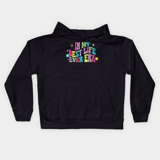 Best Life Ever Era Kids Hoodie